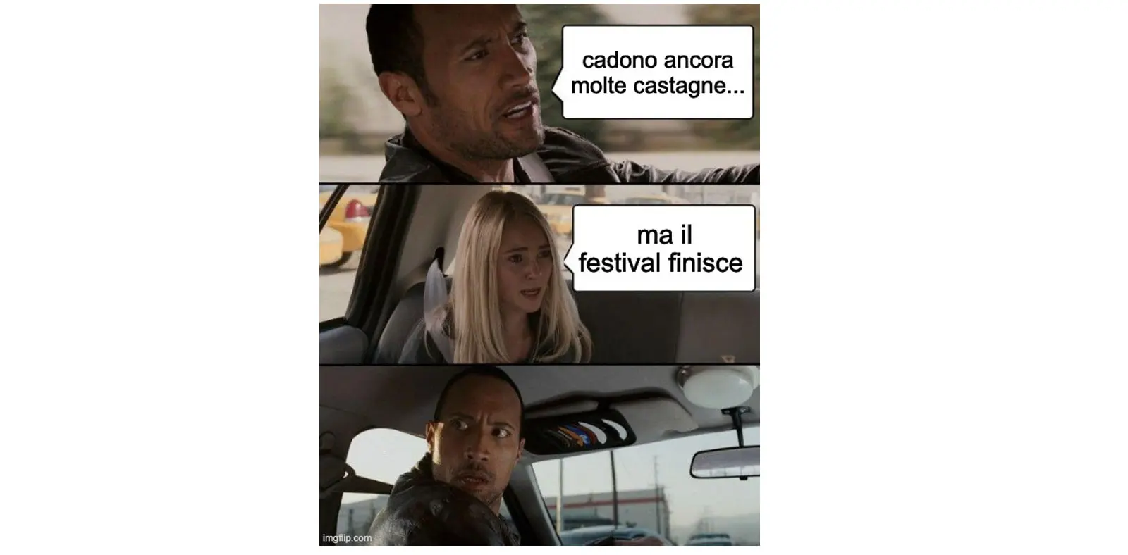 Un meme che mostra due personaggi in auto. Il primo, con un'espressione sorpresa, dice "cadono ancora molte castagne...", mentre la donna al suo fianco risponde "ma il festival finisce". Il meme gioca con una situazione comica.