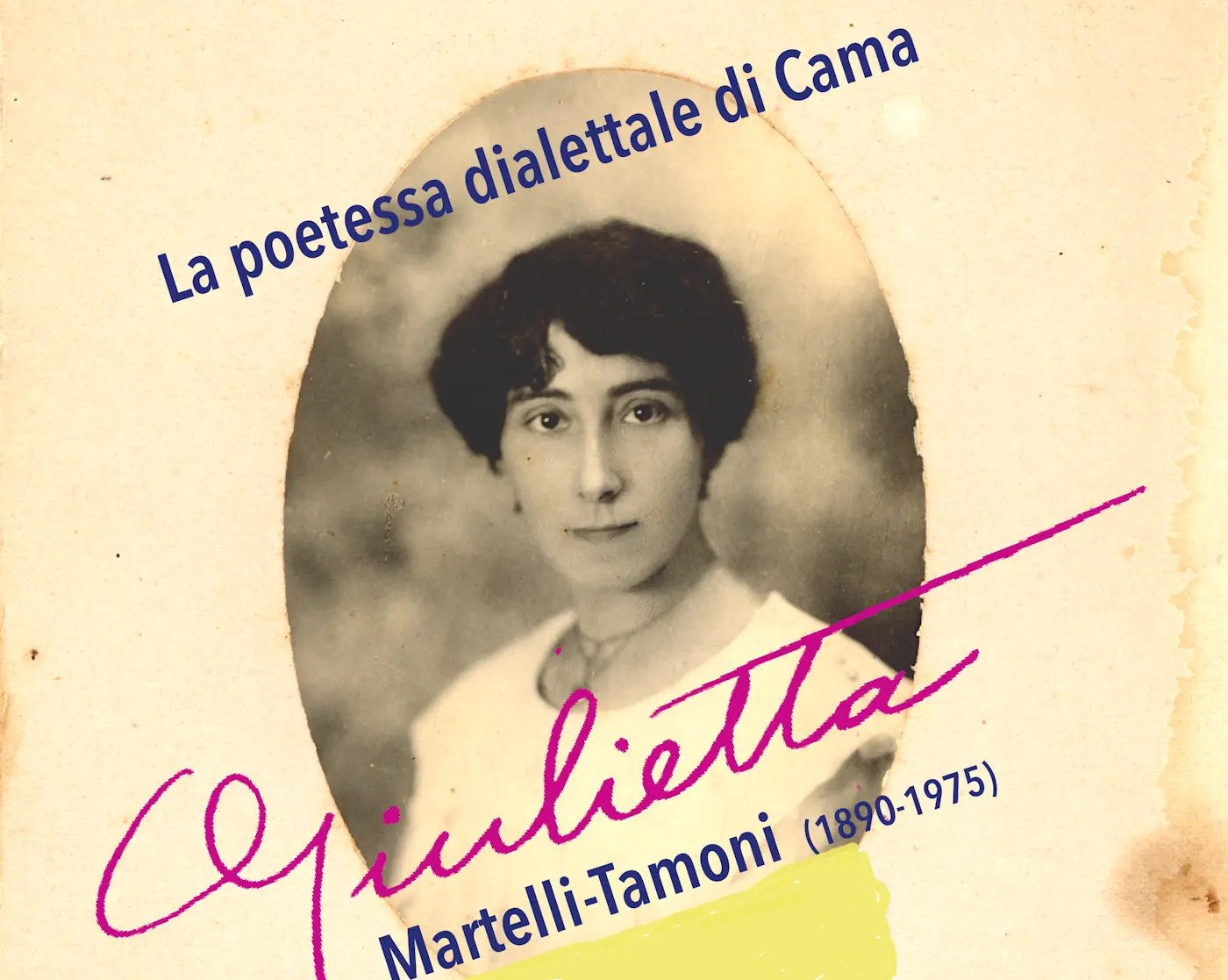 Ritratto di una giovane donna, identificata come Giulietta Martelli-Tamoni, poetessa dialettale di Cama, con un'espressione serena. La foto è in bianco e nero con sfondo chiaro. La scritta in carattere corsivo evid